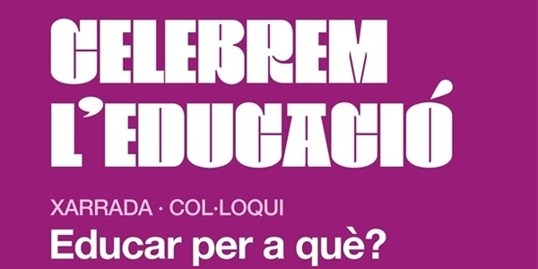 Xarrada "Educar per a què?"